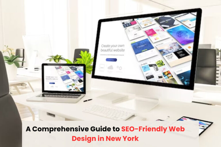 A Comprehensive Guide to SEO-Friendly Web Design in New York