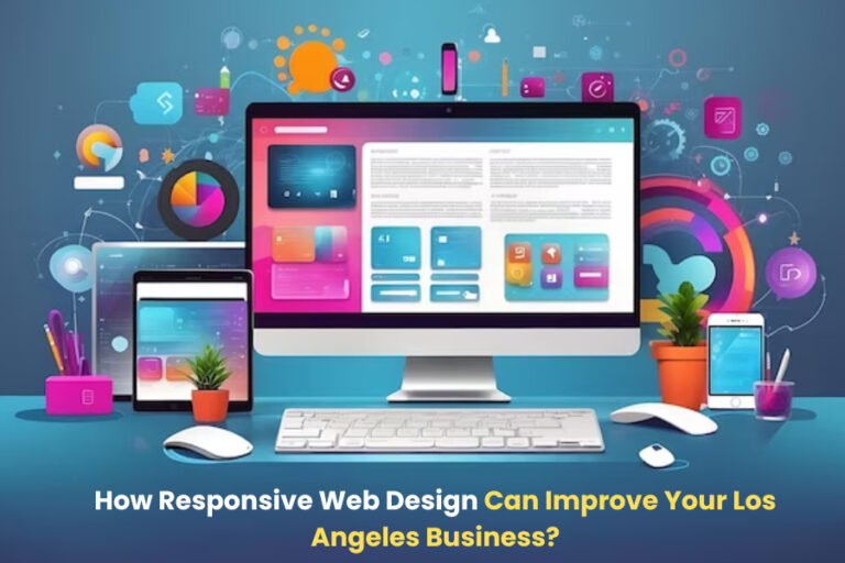 How Responsive Web Design Can Improve Your Los Angeles Business?